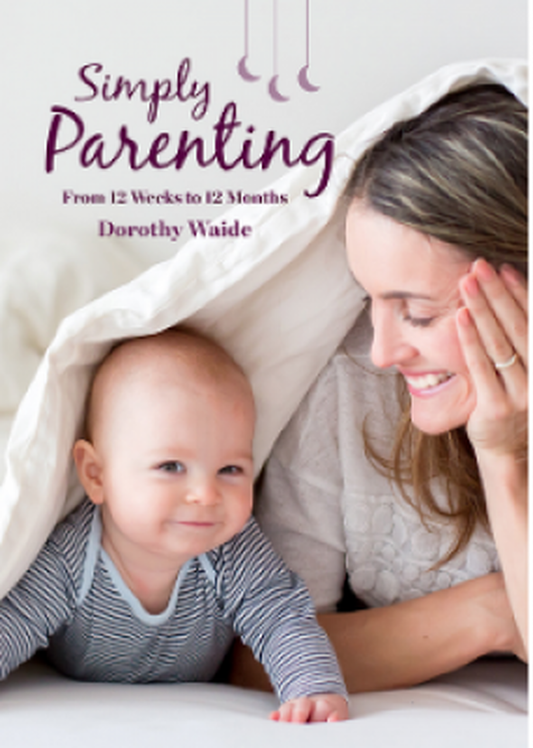 Simply Parenting: From 12 Weeks to 12 Months